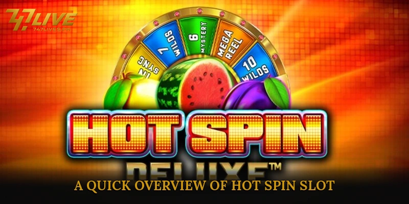 A Quick Overview of Hot Spin Slot