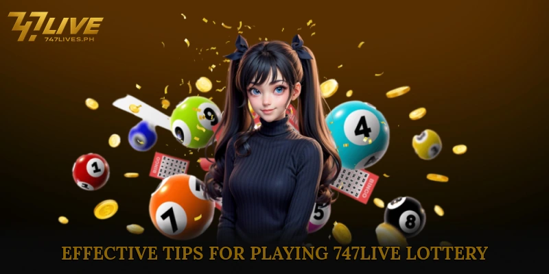 747live Lottery 6 Effective Tips for Playing 747live Lottery