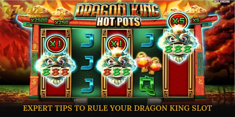 Expert Tips to Rule Your Dragon King Slot Adventures