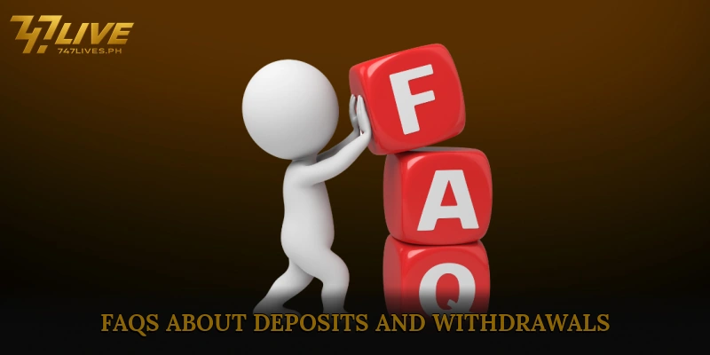 FAQs About Deposits and Withdrawals