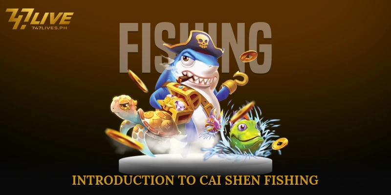 Introduction to Cai Shen Fishing