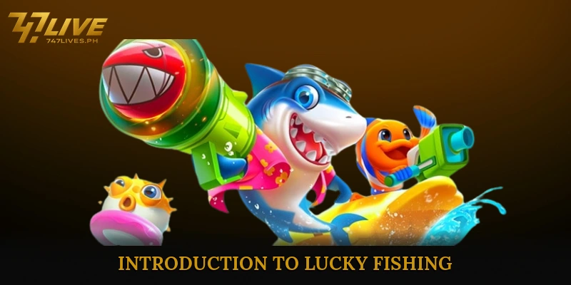 Introduction to Lucky Fishing