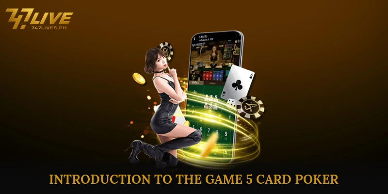 Introduction to the Game 5 Card Poker