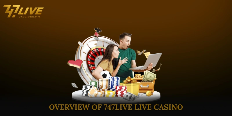 Overview of 747Live Live Casino