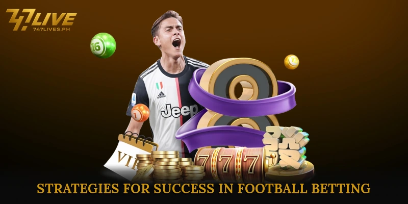 Tips and Strategies for Success in Football Betting