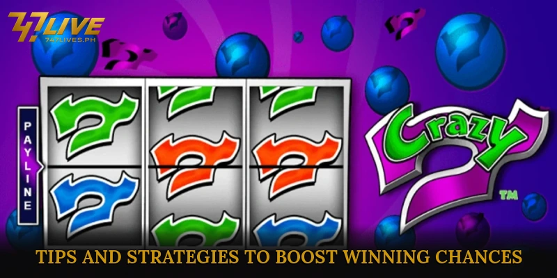 Tips and Strategies to Boost Winning Chances in Crazy Seven Slot