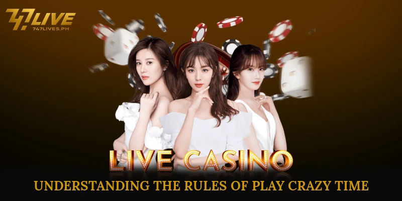 Understanding the Rules of Play Crazy Time