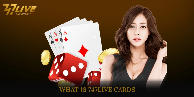What is 747Live Cards?