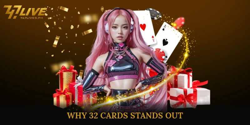 Why 32 Cards Stands Out