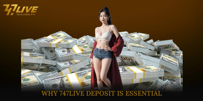 Why 747Live Deposit Is Essential