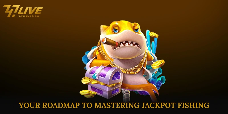 Your Roadmap to Mastering Jackpot Fishing