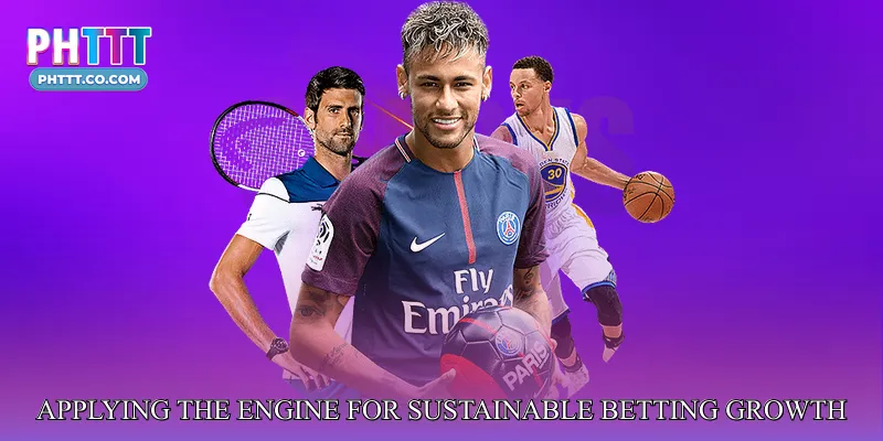 Applying the Engine for Sustainable Betting Growth