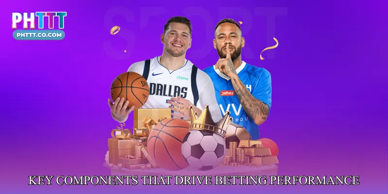 Key Components That Drive Betting Performance