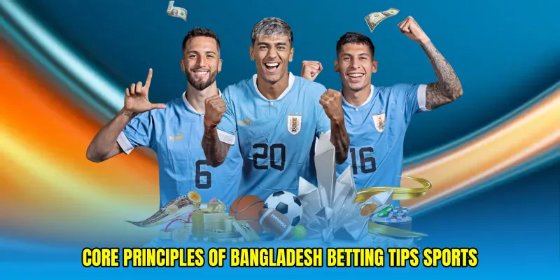 Core Principles of Bangladesh betting tips sports