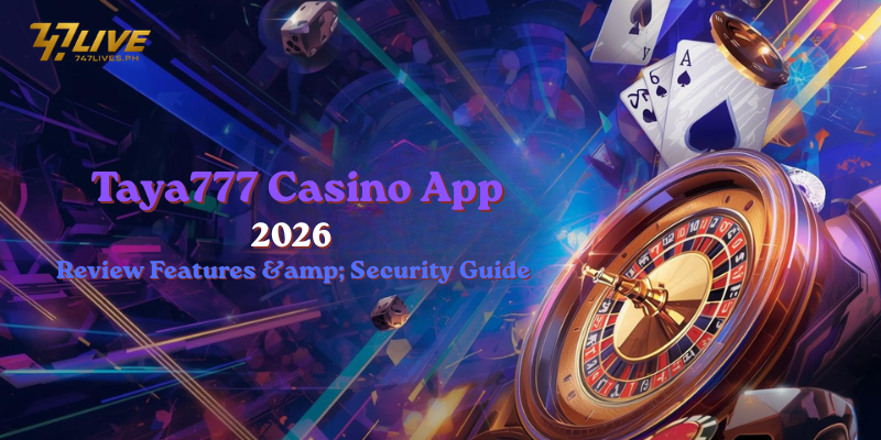 Taya777 Casino App 2026: Review Features & Security Guide