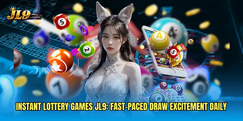 Instant Lottery Games JL9: Fast-Paced Draw Excitement Daily